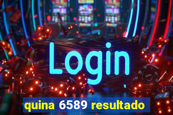 quina 6589 resultado